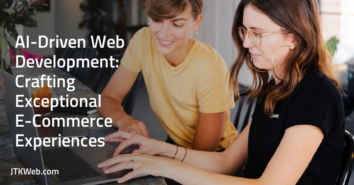 AI-Driven Web Development: Crafting Exceptional E-Commerce Experiences